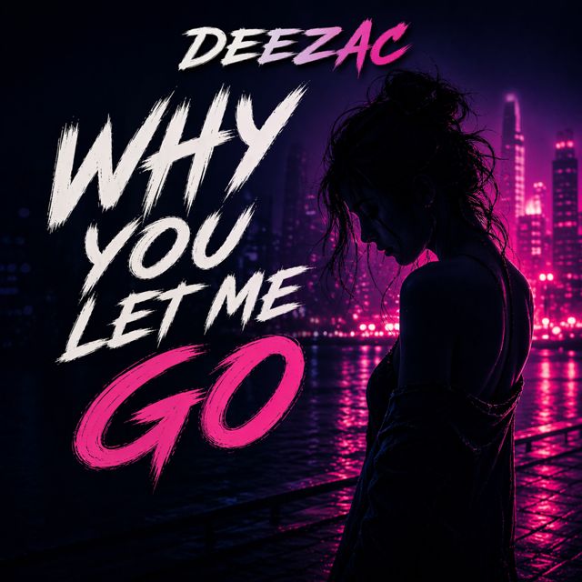 Deezac - 'Why you let me GO' [Ringtone]