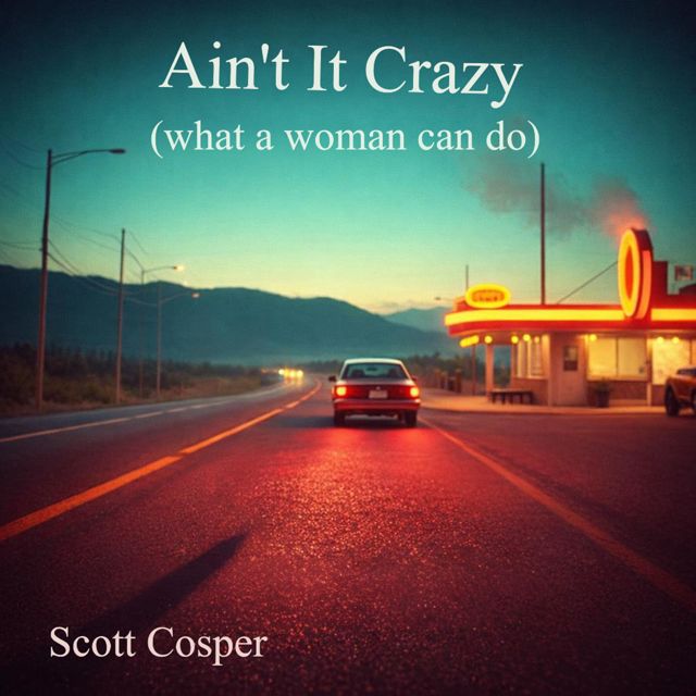 Scott Cosper - 'Ain't It Crazy (what a woman can do)' [Ringtone]