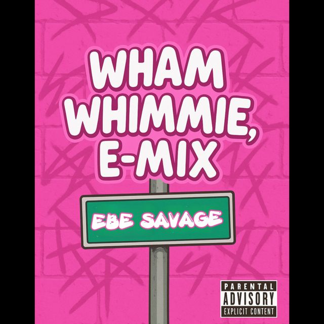 Ebe Savage - 'Wham Whimmie E-Mix' [Ringtone]