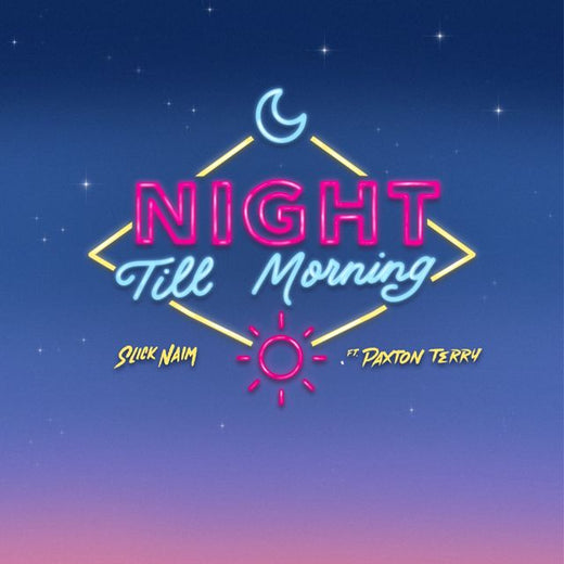 Slick Naim - 'Night Till Morning (feat. Paxton Terry)' [Ringtone]