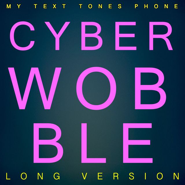 My Text Tones Phone - 'Cyber Wobble Long Version' [Ringtone]