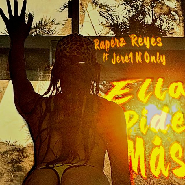 Raperz Reyes - 'Ella Pide Mas (feat. Jere1'NOnly)' [Ringtone]