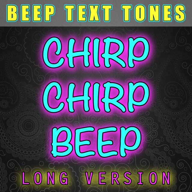 Beep Text Tones - 'Chirp Chirp Beep Long Version' [Ringtone]