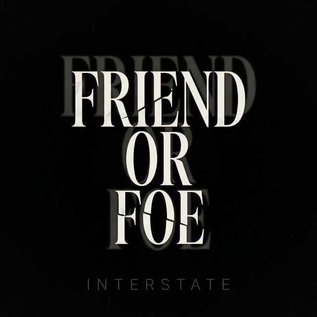 Interstate - 'Friend Or Foe' [Ringtone]