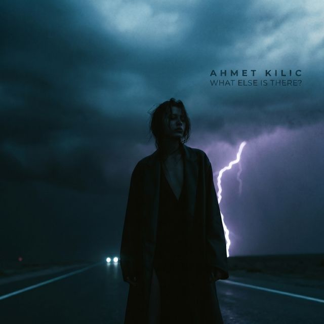 Ahmet Kilic - 'What Else Is There?' [Ringtone]