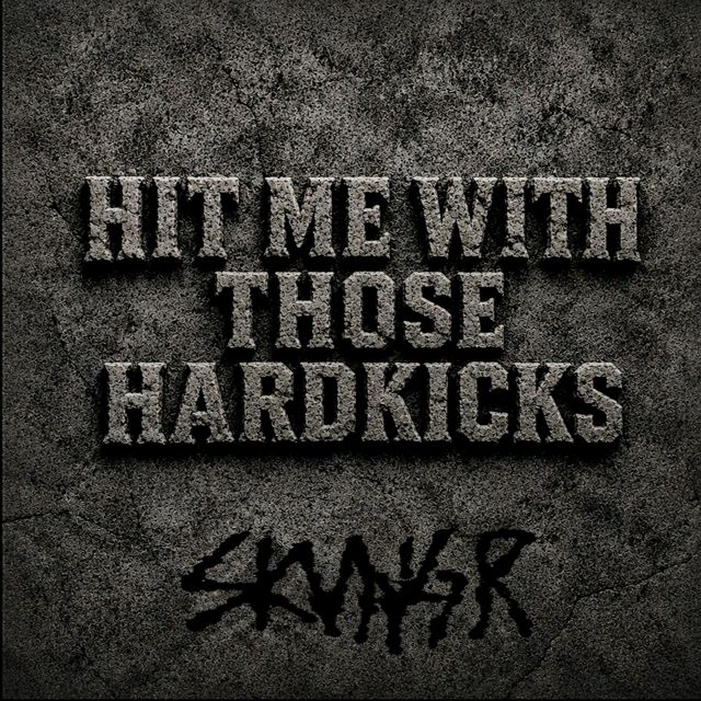 SKVNGR - 'Hit Me With Those HARDKICKS' [Ringtone]