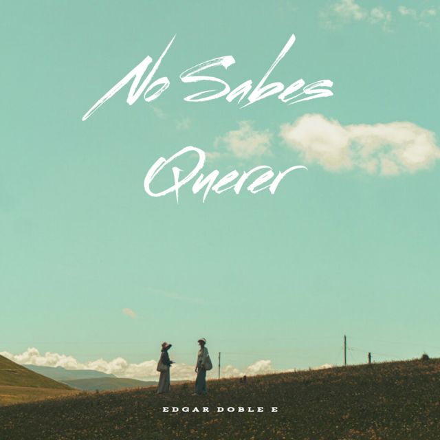 Edgar Doble E - 'No Sabes Querer' [Ringtone]