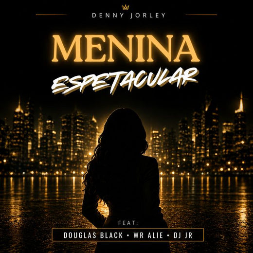 Denny Jorley - 'MENINA ESPETACULAR (feat. Dj Jr & Douglas Black & Wr Alie)' [Ringtone]