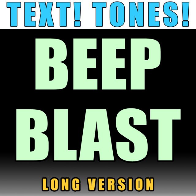 Text! Tones! - 'Beep Blast Long Version (Text Tone)' [Ringtone]