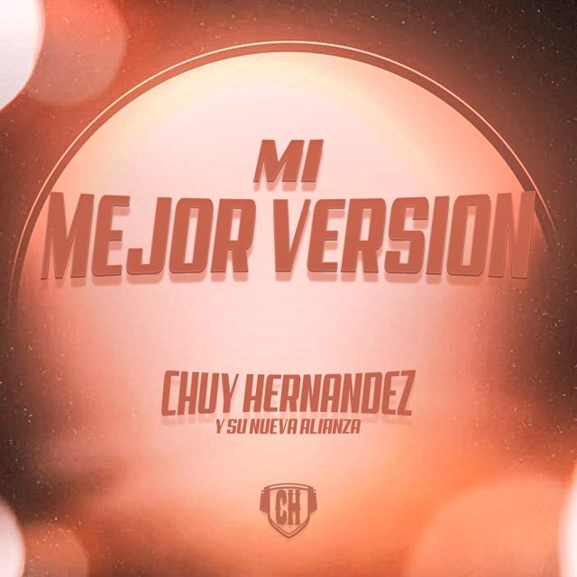 Chuy Hernandez Y Su Nueva Alianza - 'Mi Mejor Version' [Ringtone]