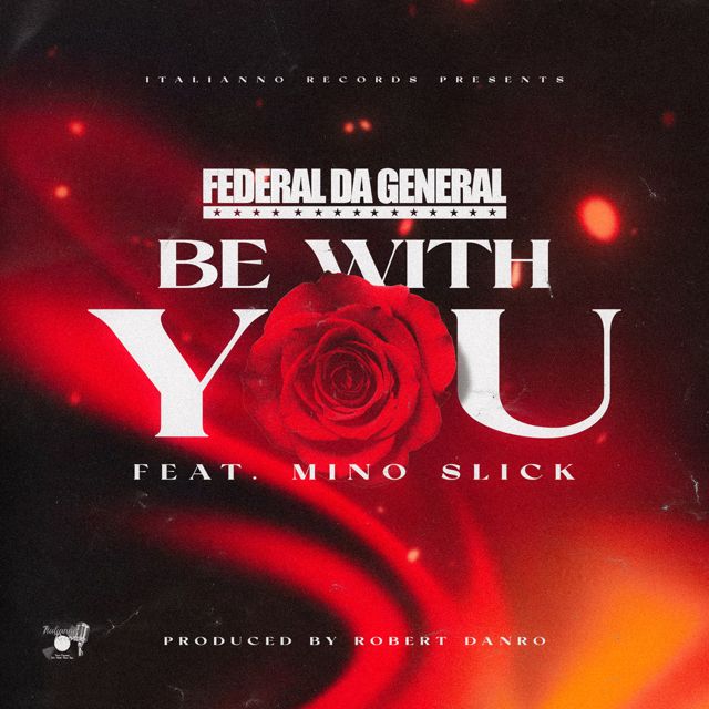 Federal Da General - 'Be With You (feat. Mino Slick)' [Ringtone]