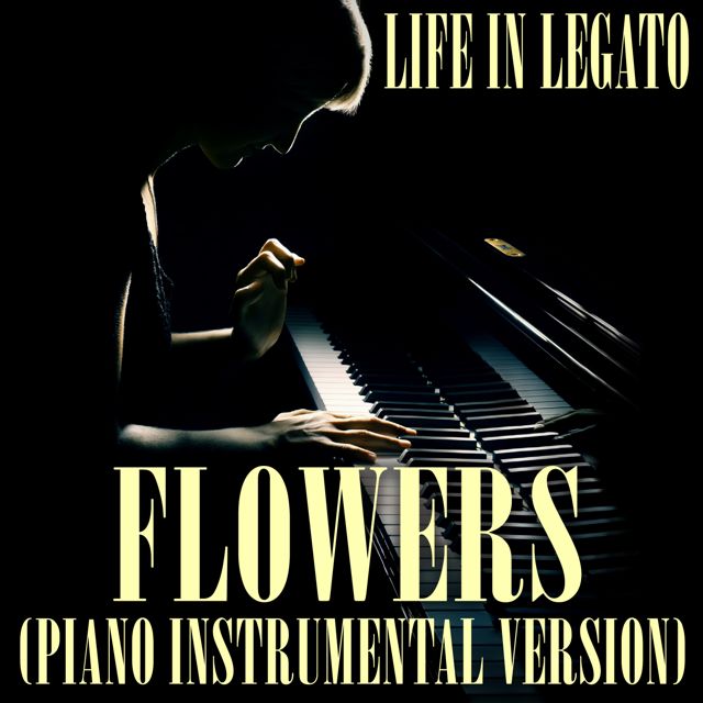 Life In Legato - 'Flowers (Piano Instrumental Version)' [Ringtone]