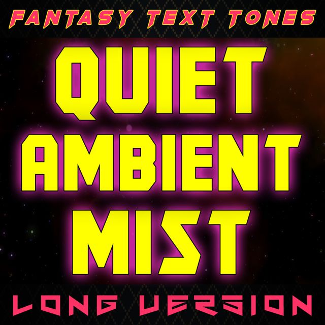 Fantasy Text Tones - 'Quiet Ambient Mist Long Version' [Ringtone]