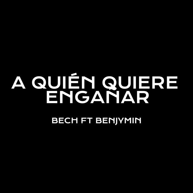 BECH - 'A QUIEN QUIERE ENGAÑAR (feat. BENJYMIN)' [Ringtone]