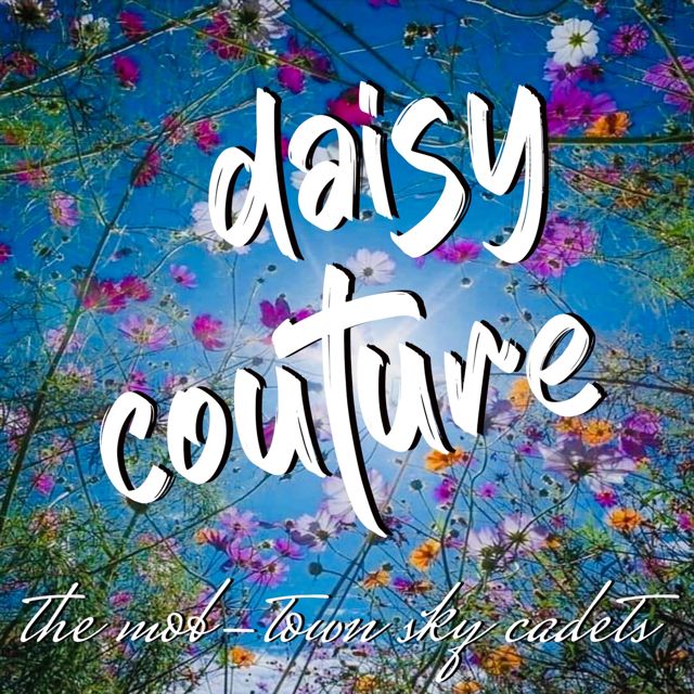The Mob-Town Sky Cadets - 'Daisy Couture' [Ringtone]