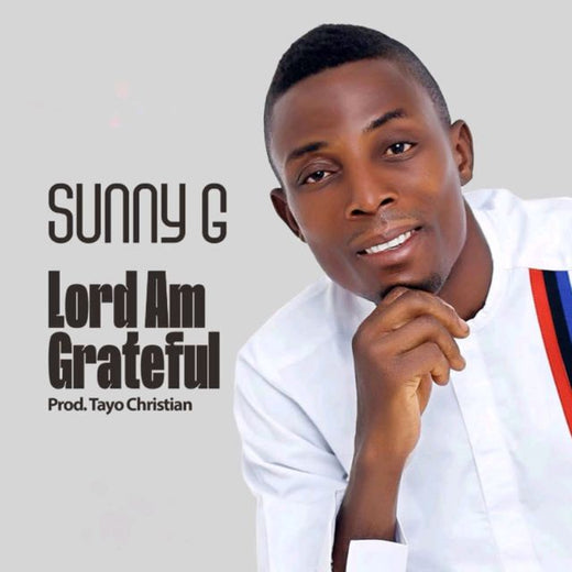Sunny g - 'Lord am grateful' [Ringtone]