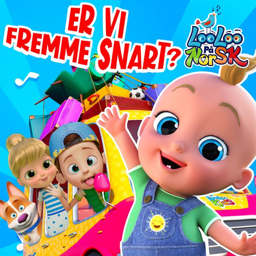 LooLoo Kids Barnesanger på Norsk - 'Er vi fremme snart?' [Ringtone]
