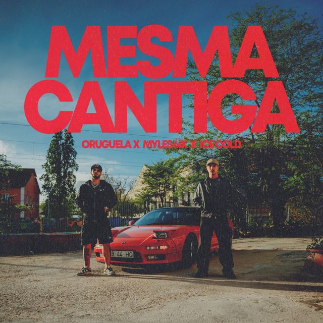 Oruguela - 'Mesma Cantiga (feat. Myles 6ix & ICECOLD)' [Ringtone]
