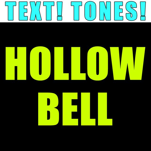 Text! Tones! - 'Hollow Bell (Text Tone)' [Ringtone]