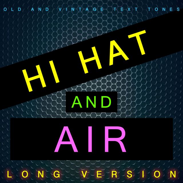 Old - 'Hi Hat And Air Long Version (feat. Vintage Text Tones)' [Ringtone]