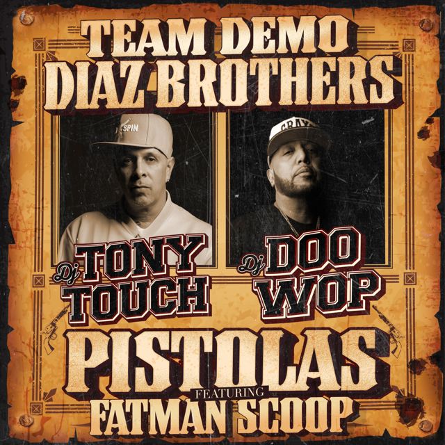 Team Demo - 'Pistolas (feat. Diaz Brothers & Fatman Scoop) (feat. Tony Touch, Doo Wop, Diaz Brothers, Fatman Scoop)' [Ringtone]