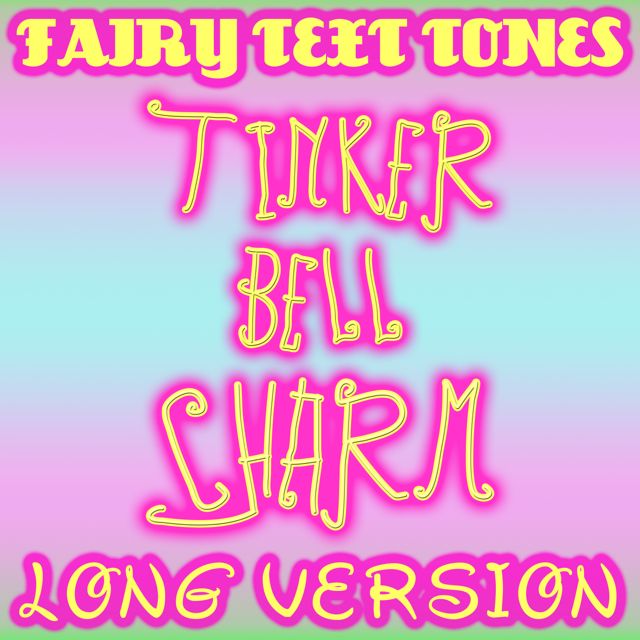 Fairy Text Tones - 'Tinker Bell Charm Long Version' [Ringtone]