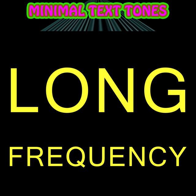 Minimal Text Tones - 'Long Frequency' [Ringtone]