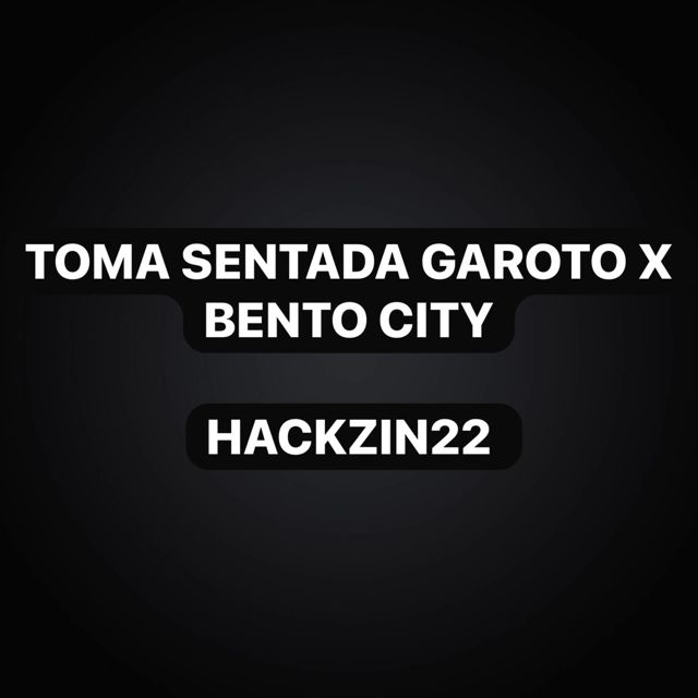 HACKZIN22 - 'Toma Sentada Garoto X Bento City (feat. KKzin & Funk Maia)' [Ringtone]