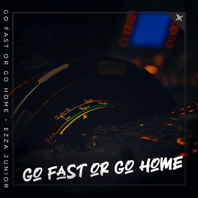 Ezza Junior - 'Go Fast Or Go Home' [Ringtone]