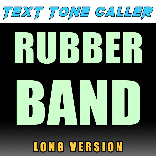 Text Tone Caller - 'Rubber Band Long Version' [Ringtone]