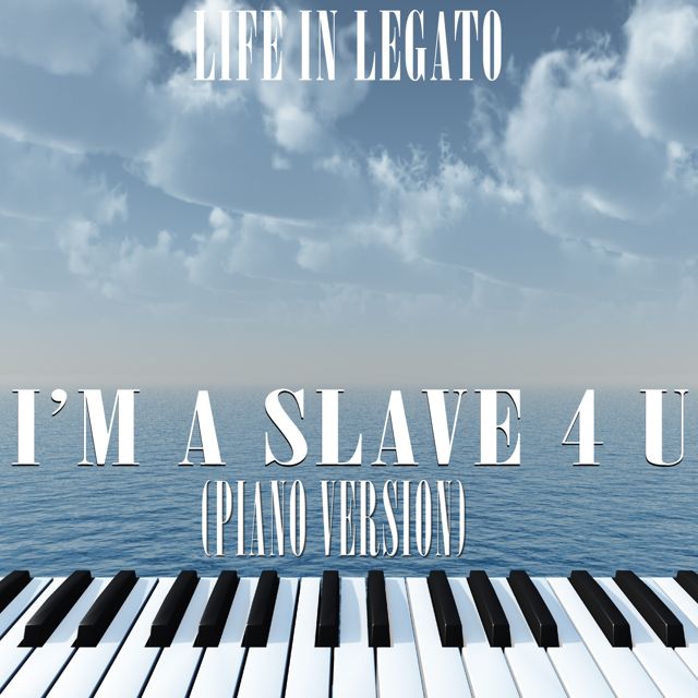 Life In Legato - 'I'm A Slave For You (Piano Version)' [Ringtone]