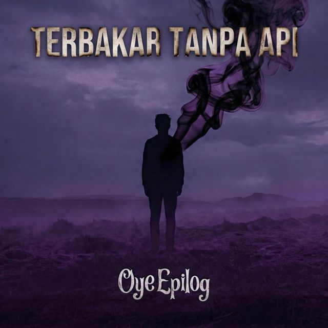 Oye Epilog - 'Terbakar Tanpa Api' [Ringtone]