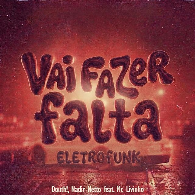 Mc Livinho - 'Vai Fazer Falta Eletrofunk (feat. Nadir Netto & Douth!)' [Ringtone]