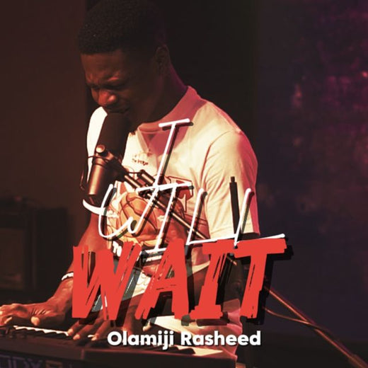 Olamiji Rasheed - 'I Will Wait' [Ringtone]