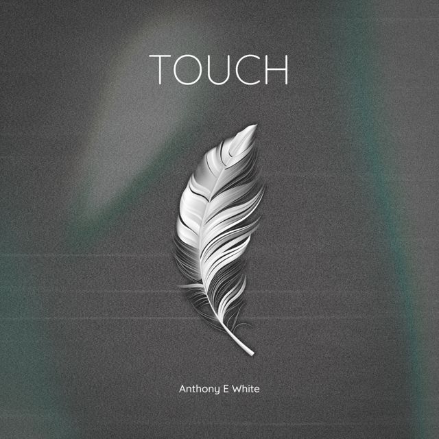 Anthony E White - 'Touch' [Ringtone]