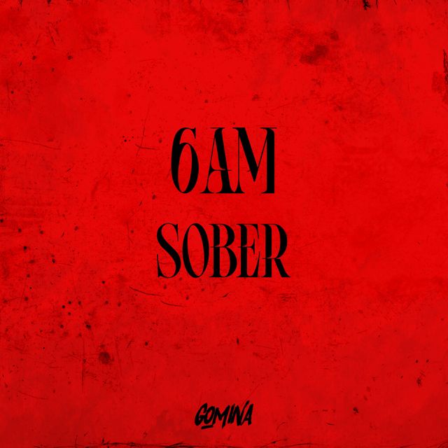 Gomina - '6AM Sober' [Ringtone]