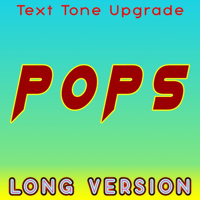Text Tone Upgrade - 'Pops (Long Version)' [Ringtone]