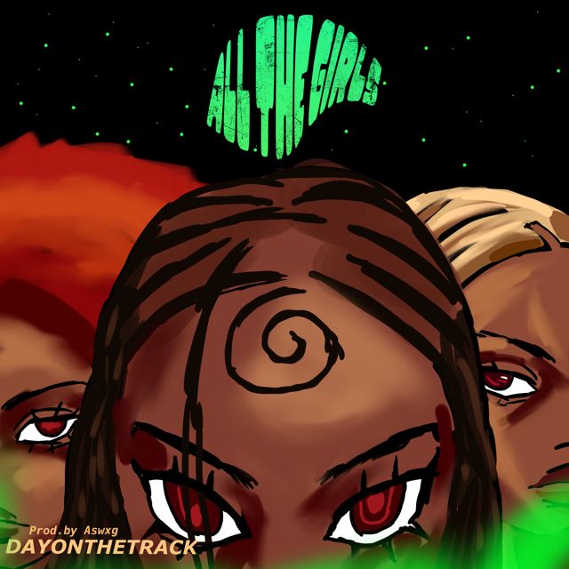 Dayonthetrack - 'All The Girls (feat. A-swxg)' [Ringtone]