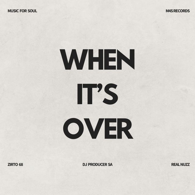 Zirto 68 - 'When It's Over (Original Mix) (feat. DJ Producer SA & Real NuZz)' [Ringtone]