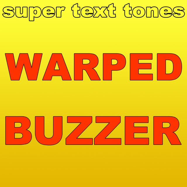 Super Text Tones - 'Warped Buzzer' [Ringtone]