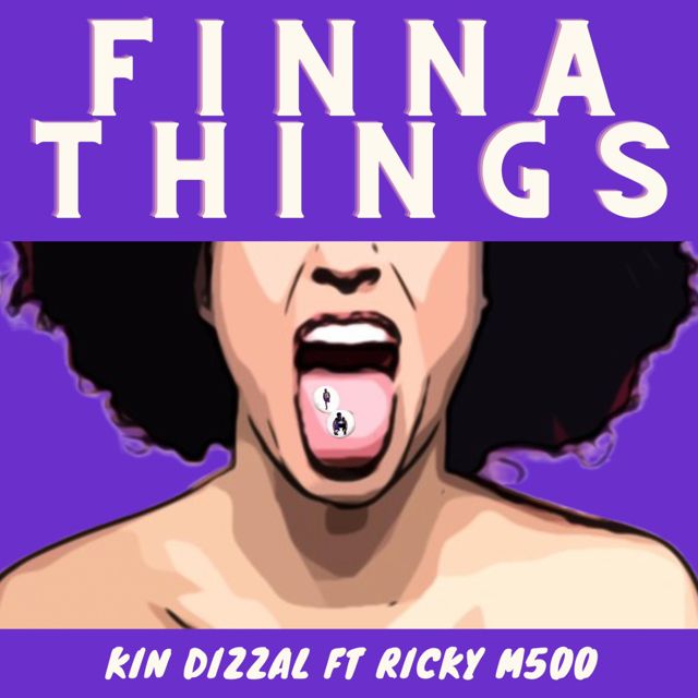 Kin Dizzal - 'Finna Things (feat. ricky Jacques)' [Ringtone]