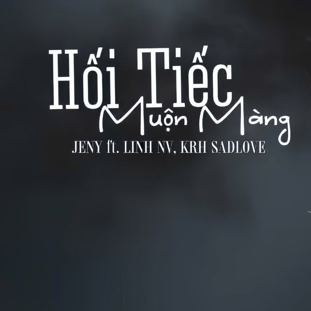 Jeny - 'Hối Tiếc Muộn Màng (feat. Linh NV & KRH SADLOVE)' [Ringtone]