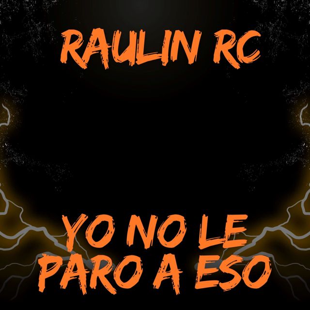 Raulin - 'Yo No Le Paro A Eso' [Ringtone]