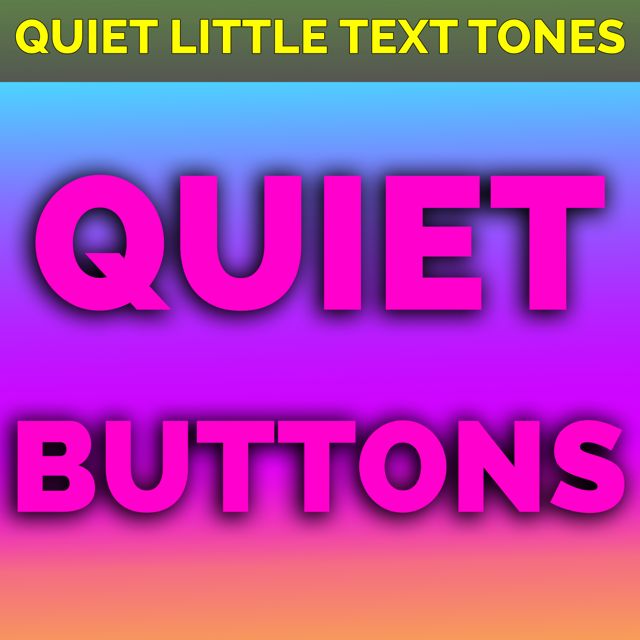 Quiet Little Text Tones - 'Quiet Buttons (Text Tone)' [Ringtone]