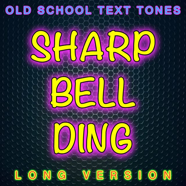 Old School Text Tones - 'Sharp Bell Ding Long Version' [Ringtone]