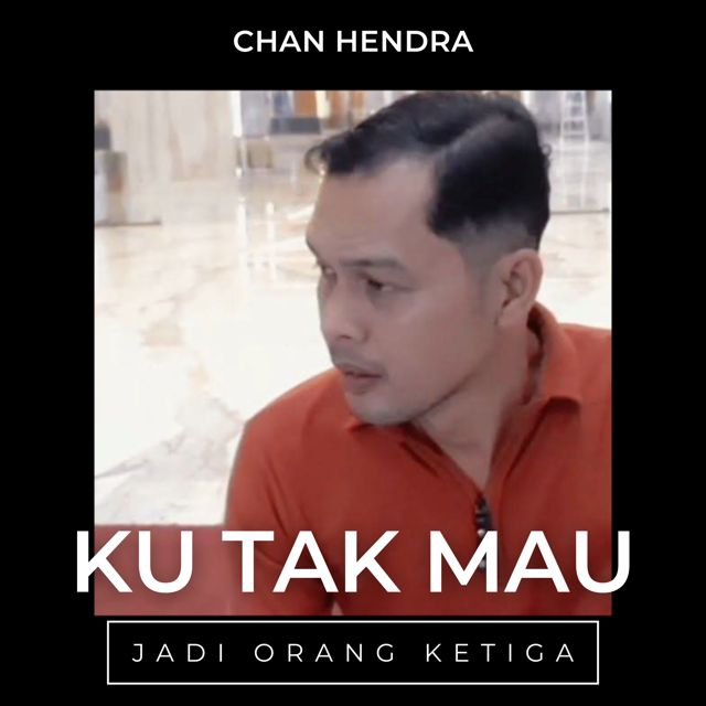 Chan Hendra - 'Ku Tak Mau (Jadi Orang Ketiga)' [Ringtone]
