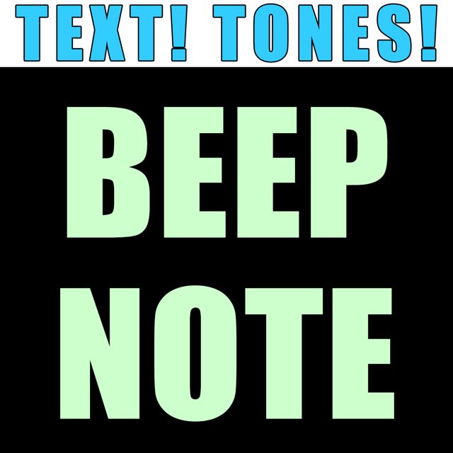 Text! Tones! - 'Beep Note (Text Tone)' [Ringtone]