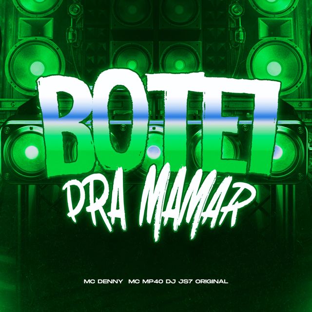 DJ JS7 Original - 'Botei pra mamar (feat. MC MP40 & Mc Denny)' [Ringtone]