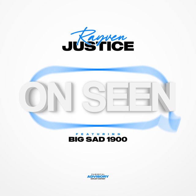 Rayven Justice - 'On Seen (feat. Big Sad 1900)' [Ringtone]