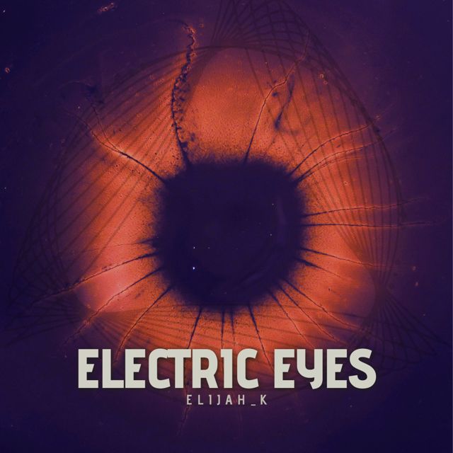 Elijah_K - 'Electric Eyes' [Ringtone]